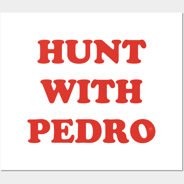 Hunt with Pedro Wall Art by Starwarsspeltout
